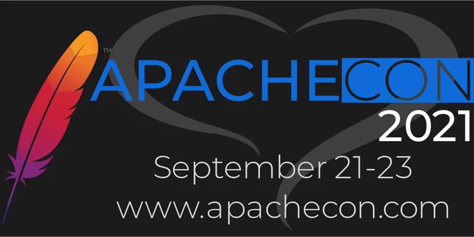 ApacheCon 2021 Sept 21-23, https://www.apachecon.com