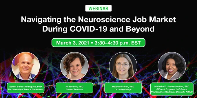 SfN member webinar on March 3, 2021 from 3:30 - 4:30 p.m. EST on the topic, Navigating the Neuroscience Job Marketing During COVID-19 and Beyond.