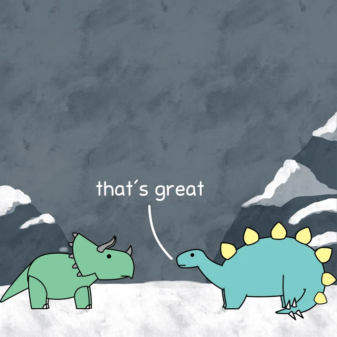 stegosaurus: that's great