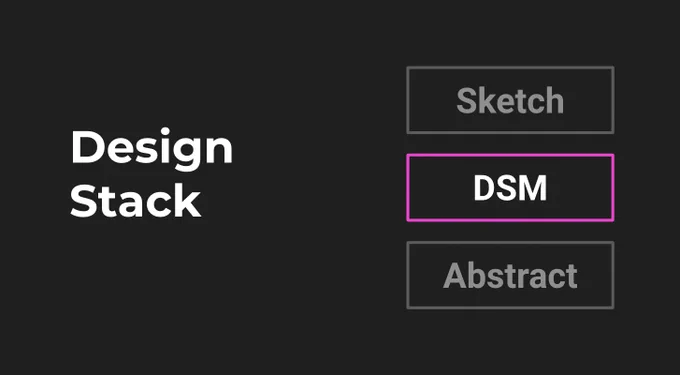 Design Stack: Sketch, DSM, Abstract