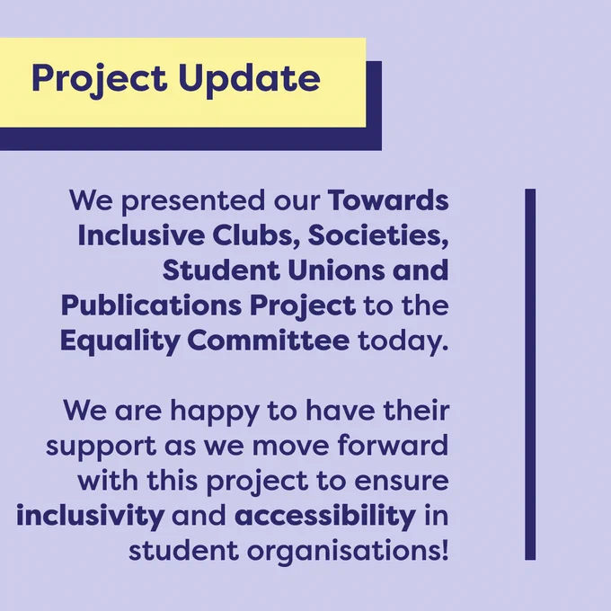 We presented our Towards Inclusive Clubs, Societies, Student Unions and Publications Project to the Equality Committee today. 

We are happy to have their support as we move forward with this project to ensure inclusivity and accessibility in student organisations!