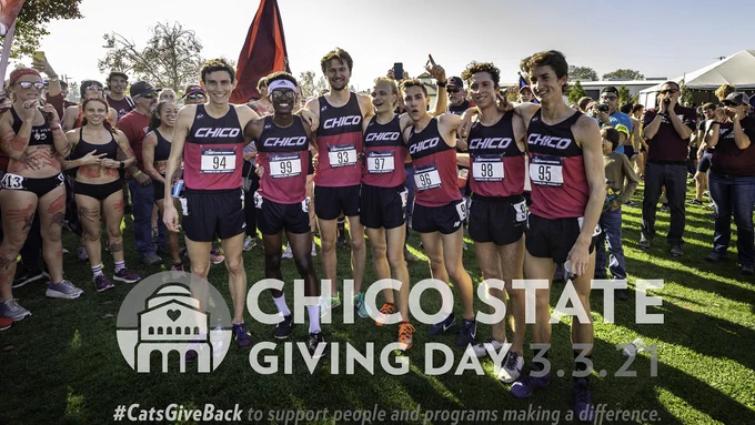 Members of the 2019 Chico State men's cross country NCAA Championship squad—left to right, Wyatt Baxter, Jhavahn Holston, Rory Abberton, Jack Emanuel, Remington Breeze, Matthew Herrera and Trad Berti—celebrate and smile with their arms wrapped around one another in front of a cheering crowd after finishing third in the nation at Haggin Oaks Golf Course in Sacramento on Saturday, November 23, 2019. The photo, taken by Universithy Photographer Jason Halley, is overlayed with a cardinal, gray and white logo that includes an artistic rendering of Kendall hall and the words: Chico State Giving Day 3.3.21 #CatsGive Back to support people and programs making a difference.