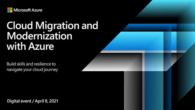 Text reads, "Cloud Migration and Modernization with Azure. Build skills and resilience to navigate your cloud journey. Digital event on April 8th 2021."