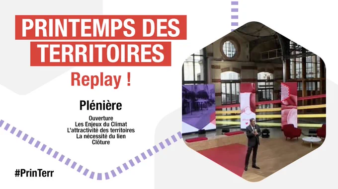 Printemps des Territoires Replay ! Plénière : ouverture les enjeux du climat l'attractivité la nécessité du lien clo^ture avec aperçu de la plénière #Printerr