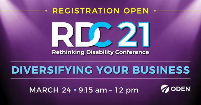 Text reads: Registration Open - RDC21 Rethinking Disability Conference - Diversifying Your Business - March 24, 9:15 am to 12 PM
