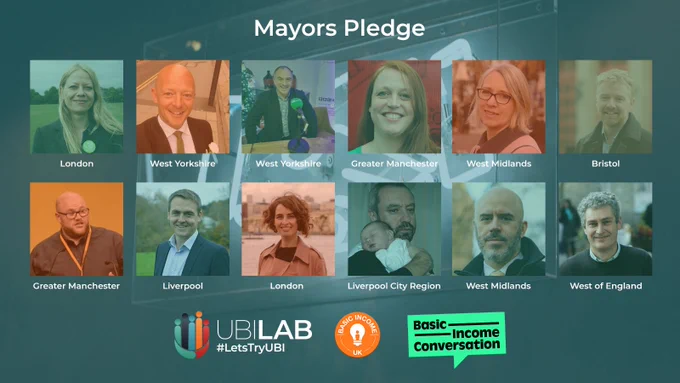 A graphic showing all twelve candidates for mayor across England who have signed a pledge promising to support Universal Basic Income pilots.

The pledge text is available at: https://www.ubilabnetwork.org/mayoral-pledge