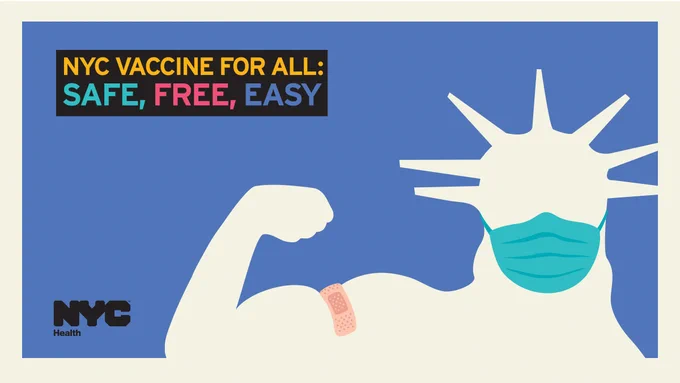 Illustration of Statue of Liberty with a band-aid and wearing a mask. Text reads: NYC Vaccine for all: Safe, Free, Easy. N Y C Health logo.