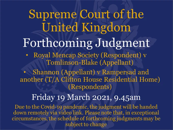 Judgment will be handed down on Friday 19 March at 9.45am by video link in the linked cases of Royal Mencap Society (Respondent) v Tomlinson-Blake (Appellant) and Shannon (Appellant) v Rampersad and another (T/A Clifton House Residential Home) (Respondents).