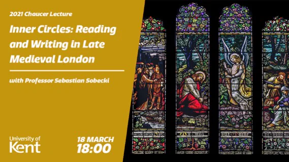 Image advertising the 2021 Chaucer Lecture, titled Inner Circles: Reading and Writing in Late Medieval London, given by Prof Sebastian Sobecki.