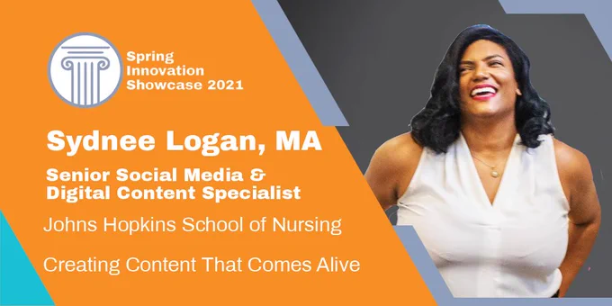 Sydnee Logan from John Hopkins School of Nursing will present at the Spring Innovation Showcase about creating content.