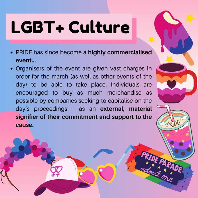Since then, PRIDE has very much become a commercialised event.
Organisers of the event are given vast charges in order for the march as well as other events of the day to be able to take place, and individuals are encouraged to buy as much rainbow merchandise as possible by companies seeking to boost their brand image and capitalise on the day’s proceedings, as an external, material signifier of their commitment and support to the cause.