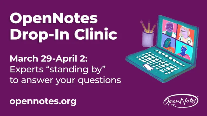 OpenNotes “Drop-In Clinic” March 29-April 2