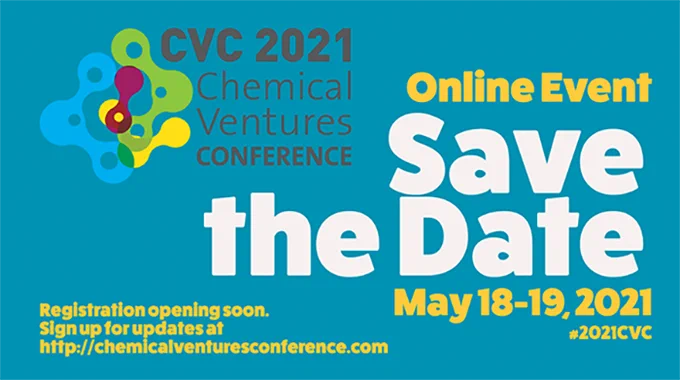 Save the Date. 2021 Chemical Ventures Conference, May 18-19, 2021. Virtual. No Travel Needed.
