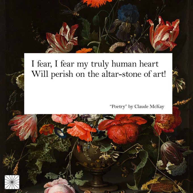 Background is a Dutch still life of flowers with vivid reds and pinks. Layered on top is a white text box with two lines from Claude McKay's poem "Poetry": "I fear, I fear my truly human heart / Will perish on the alter-stone of art!"