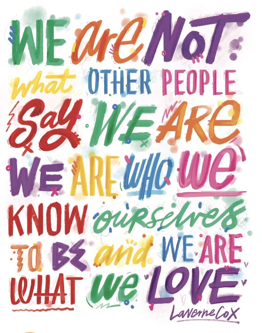 A designed quote from Laverne Cox that reads, "We are not what other people say we are. We are who we know ourselves to be and we are what we love." 