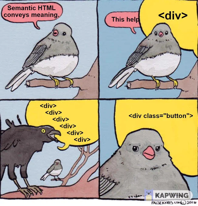 a bird saying "semantic HTML conveys meaning" and a crow yelling "div div div"