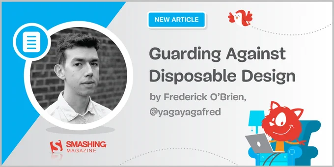 A photo of the author, Frederick O'Brien, next to the title of the article published on Smashing Magazine today, Guarding Against Disposable Design