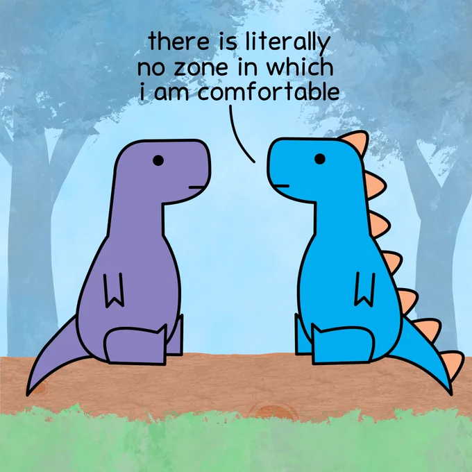 T-rex 2: there is literally no zone in which I am comfortable