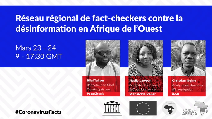 An event poster in French:

"Réseau régional de fact-checkers contre la désinformation en Afrique de l’Ouest. Mars 23-24, 9-17:30 GMT."

The event speakers are:

Bilal Tairou: Rédacteur en Chef Desk Francophone PesaCheck (Projets Spéciaux)
Nadia Lawson: Analyste de données & Coordonnatrice WanaData Dakar
Christian Ngnie: Analyste de données d’Investigation iLAB