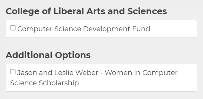 Choice of donations to University of Iowa Computer Science Department funds: 
- Computer Science Development Fund
- Jason and Leslie Weber - Women in Computer Science Scholarship