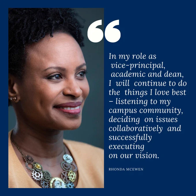 image of Rhonda McEwen and the following quote: “In my role as vice-principal, academic and dean, I will continue to do the things I love best – listening to my campus community, deciding on issues collaboratively and successfully executing on our vision.”
