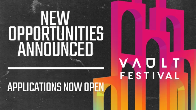A title card with text reading New Opportunities Announced, Applications Now Open. The background is textured, with the VAULT Festival logo in front of multi-coloured arches.