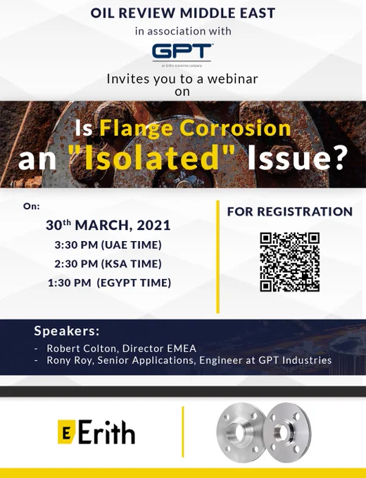 It is tough to control the fire-safe pipelines and also control the emissions as a consequence of rising temperature and pressure, due the advancements in the metals of the piping materials that are a majorly affect the corrosion in the pipeline flanges.

Middle East Oil Review along with GPT Industries cordially invite you to a webinar to highlight the issues related to the changing pipeline conditions and their effects on flange management, by Robert Colton, Director EMEA and Rony Roy, Senior Applications Engineer at GPT Industries.

