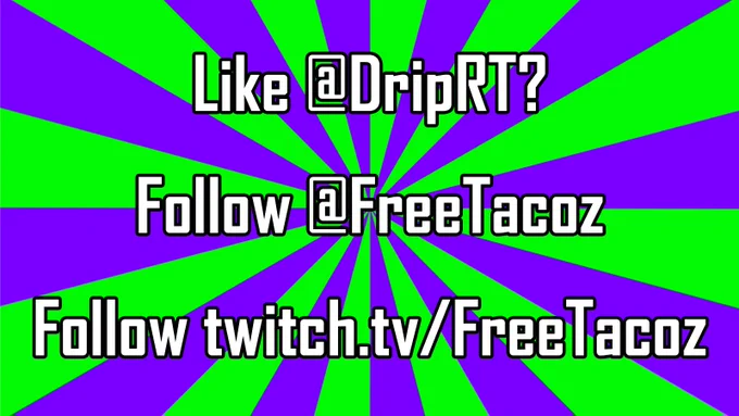 Follow @FreeTacoz and twitch.tv/FreeTacoz