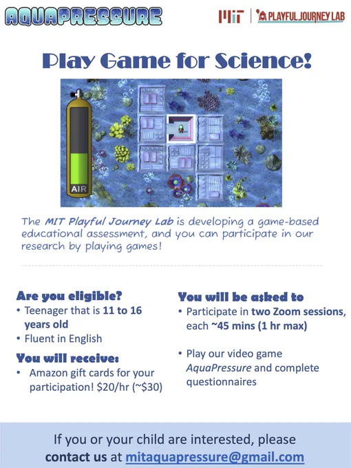 Flyer: "Play Game for Science!" Stipulating study seeks English-speaking teens aged 11-16. Participants will receive Amazon gift cards for participation, and will be asked to participate in two Zoom sessions lasting ~45 minutes each, to play the AquaPressure video game and complete questionnaires.