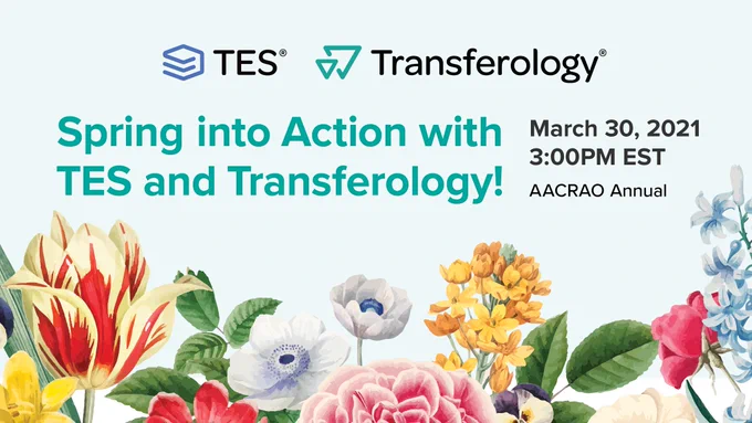 Graphic with floral illustrations and text that says, Spring into Action with TES and Transferology! - Session is March 30, 2021, at 3:00PM EST at AACRAO Annual.