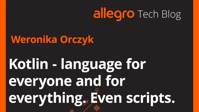 Allegro Tech Blog logo, "Kotlin language for everyone and for everything. Even scripts”. by Weronika Orczyk