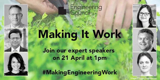 composite image: headshots of six speakers, green plant photograph, Engineering Council logo, text reads 'Making It Work' Join out expert speakers on 21 April at 1pm