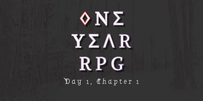 One Year RPG
Day 1, Chapter 1