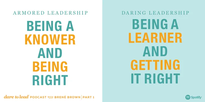 Armored Leadership is being a knower and being right. Daring Leadership is being a learner and getting it right. Listen to this episode of the Dare to Lead podcast with Brené Brown, exclusively on Spotify.