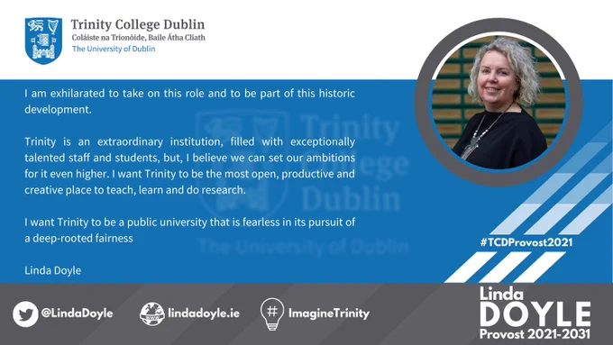 Image of Linda Doyle with a message on her election as Provost of Trinity College Dublin: “I want Trinity to be a public university that is fearless in its pursuit of a deep-rooted fairness.”