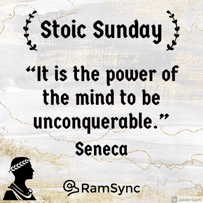 Stoic Sunday. It is the power of the mind to be unconquerable. Seneca. RamSync
