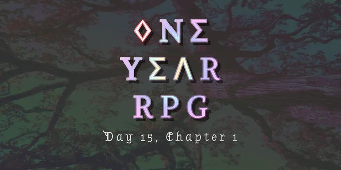 One Year RPG
Day 15, Chapter 1