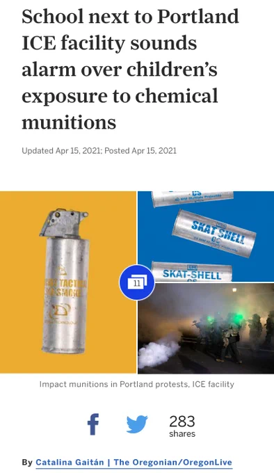 Screenshot of Oregonian article with pictures of chemical munitions, headline reading "School next to Portland ICE facility sounds alarm over children's exposure to chemical munitions" text then reads "updated Apr 15 2021, posted apr 15 2021" then below photos "impact munitions in Portland protests; ICE facility."  byline reads by Catalina Gaitan The oregonian/oregonlive