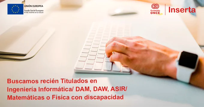 Buscamos recién titulados en inenieria informatica DAM, DAW, ASIR Matemáticas o física con discapacidad