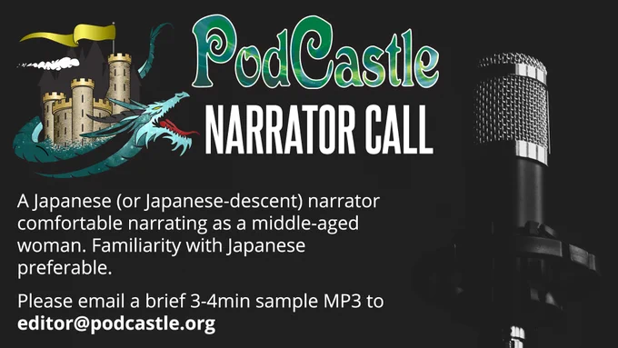 PodCastle
NARRATOR CALL

A Japanese (or Japanese-descent) narrator comfortable narrating as a middle-aged woman. Familiarity with Japanese preferable.

Please email a brief 3-4min sample MP3 to editor@podcastle.org