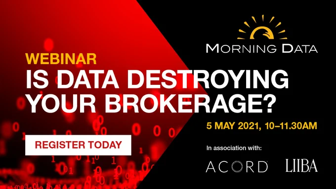 Webinar: Is Data Destroying Your Brokerage? 
5 May 2021, 10-11:30 am
In association with Acord and LIIBA
Register today