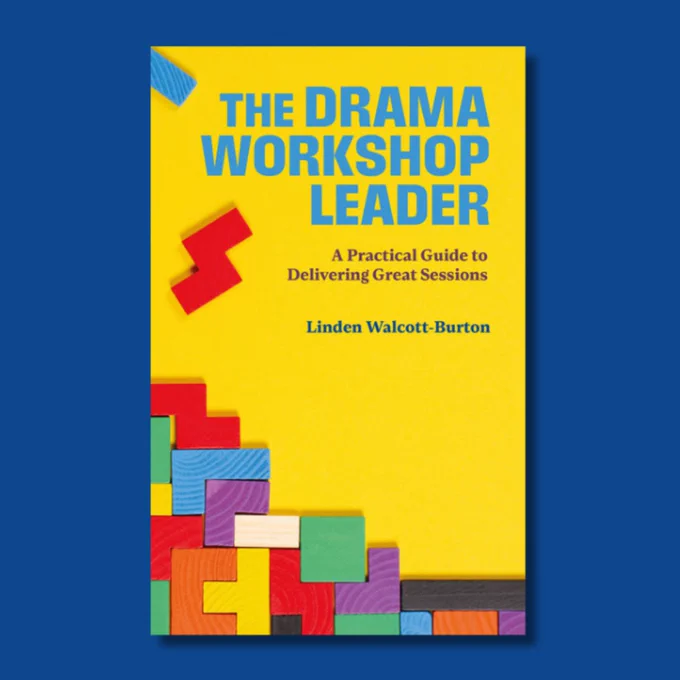 The Drama Workshop Leader: A Practical Guide to Delivering Great Sessions by Linden Walcott-Burton.