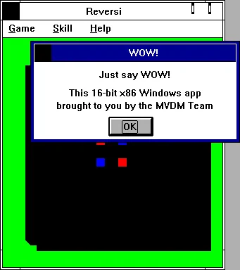 A dialog box captioned "WOW!", that says "Just say WOW! This 16-bit x86 Windows app brought to you by the MVDM Team"