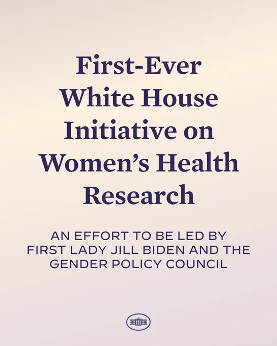 First-Ever White House Initiative on Women's Health Research

An effort to be led by First Lady Jill Biden and the Gender Policy Council