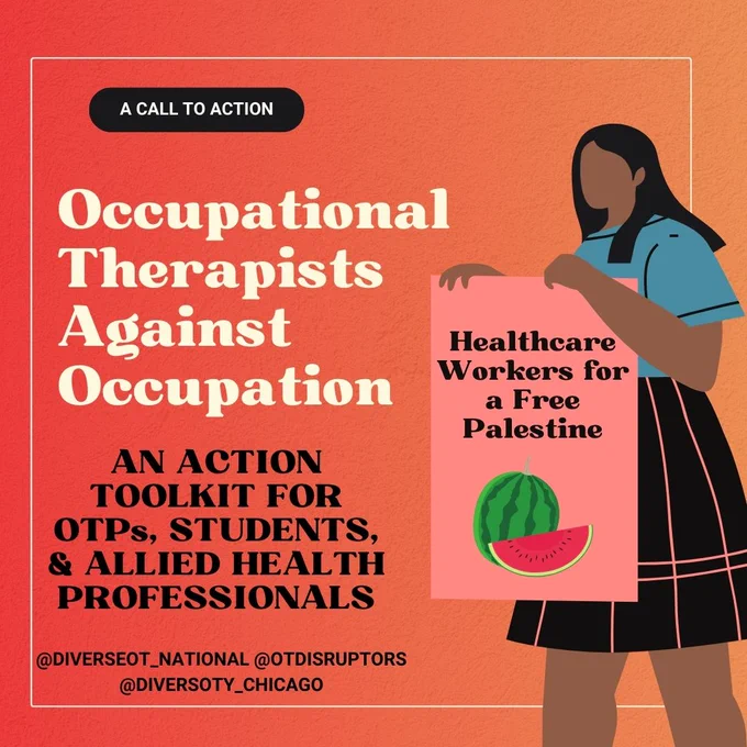 Occupational Therapists Against Occupation. An action toolkit for OTPs, students, and allied health professionals. Femme figure holding sign "Healthcare Workers for a Free Palestine" with image of watermelon