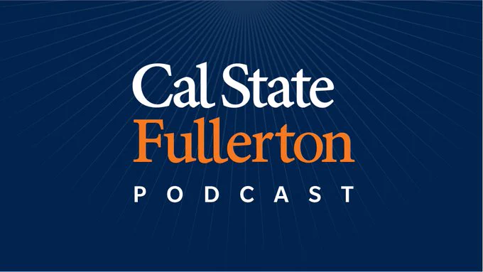 a navy, white and orange graphic that says Cal State Fullerton Podcast 