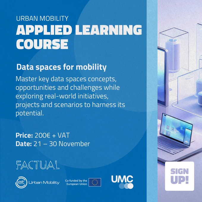 Enrol now in our Applied Learning Course, developed together with Factual, on 'Data spaces for Mobility'. You will master key data spaces concepts, opportunities and challenges while exploring real-world initiatives, projects and scenarios to harness its potential. The price is 200€   vat and it will be running from 21 to 30 November.