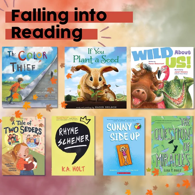An image that says "Falling into Reading" with the children's books - The Color Thief, If You Plant a Seed, Wild About Us!, A Tale of Two Seders, Rhyme Schemer, Sunny Side Up, and The Question of Miracles. 