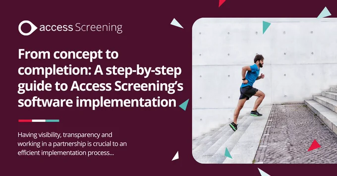 Text reads "From concept to completion: A step-by-step guide to Access Screening's software implementation. Having visibility, transparency and working in a partnership is crucial to an efficient implementation process." Next to an image of a Caucasian man running up steps outside.