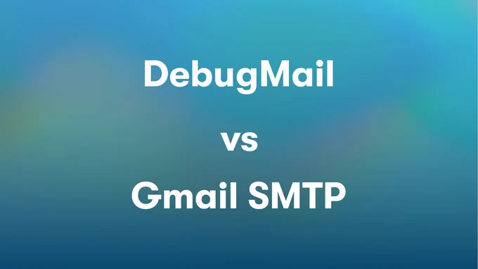 Comparison of DebugMail and Google SMTP
